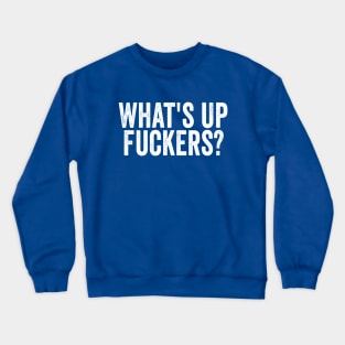 Whats'up Fuckers White Crewneck Sweatshirt